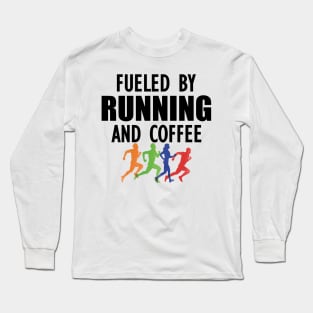 Runner - Fueled by running and coffee Long Sleeve T-Shirt